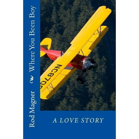 Where You Been Boy: A Love Story (Paperback)