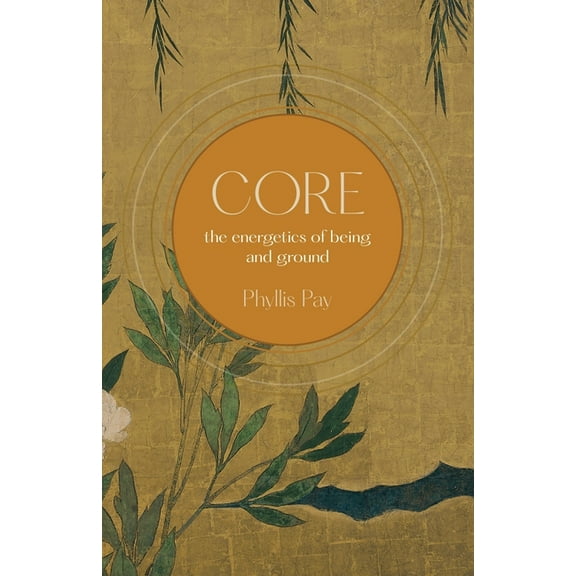 Core: The Energetics of Being and Ground, (Paperback)