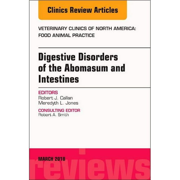 Clinics: Veterinary Medicine Digestive Disorders in Ruminants, an Issue of Veterinary Clinics of North America: Food Animal Practice: Volume 34-1, Book 34, (Hardcover)