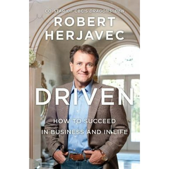 Pre-Owned Driven: How to Succeed in Business and in Life (Hardcover) 155468708X 9781554687084