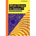 thumbnail image 1 of What Shape Is Space?: A Primer for the 21st Century (The Big Idea Series), 1 of 1