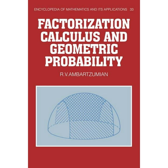 Encyclopedia of Mathematics and Its Appl Factorization Calculus and Geometric Probability, Book 33, (Paperback)