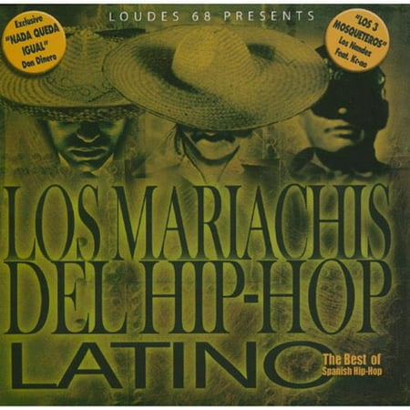 Los Mariachis Del Hip-Hop Latino: The Best Of Spanish Hip-Hop
