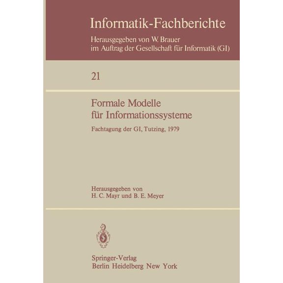 Informatik-Fachberichte Formale Modelle Für Informationssysteme: Gi-Fachtagung, 24.-26. Mai 1979, Tutzing, Book 21, (Paperback)