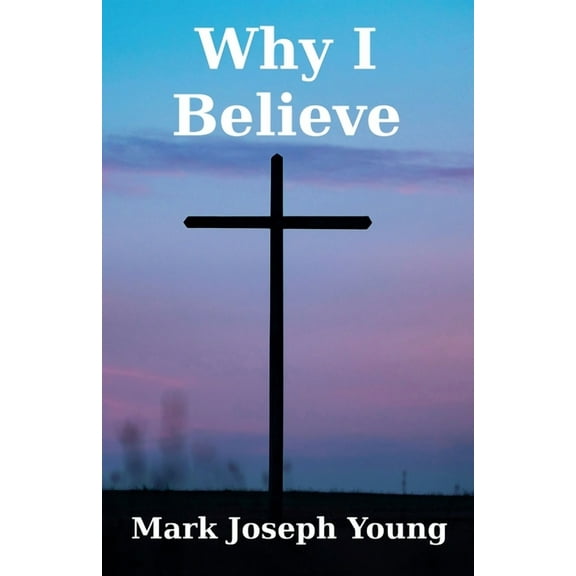 Why I Believe, (Paperback)