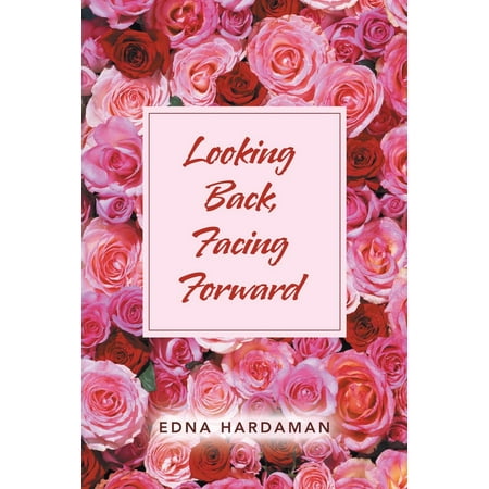 Looking Back, Facing Forward (Paperback)
