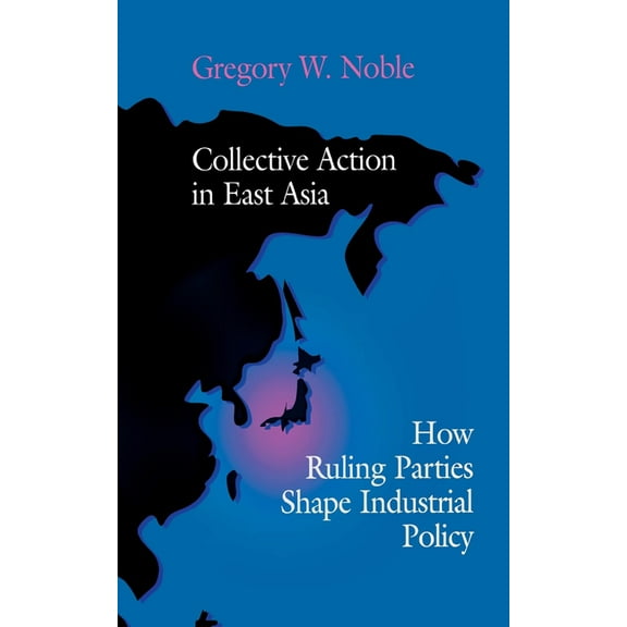 Cornell Studies in Political Economy Collective Action in East Asia, (Hardcover)