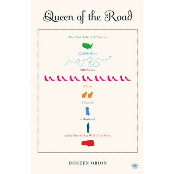 Pre-Owned Queen of the Road: The True Tale of 47 States, 22,000 Miles, 200 Shoes, 2 Cats, 1 Poodle, (Paperback 9780767928533) by Doreen Orion