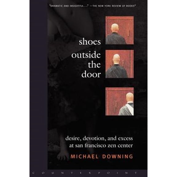 Pre-Owned Shoes Outside the Door: Desire, Devotion, and Excess at San Francisco Zen Center (Paperback) 1582432546 9781582432540