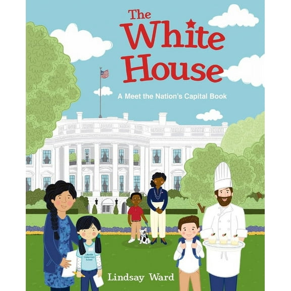The White House: A Meet the Nation's Capital Book, (Hardcover)