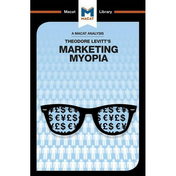 Macat Library An Analysis of Theodore Levitt's Marketing Myopia, (Paperback)