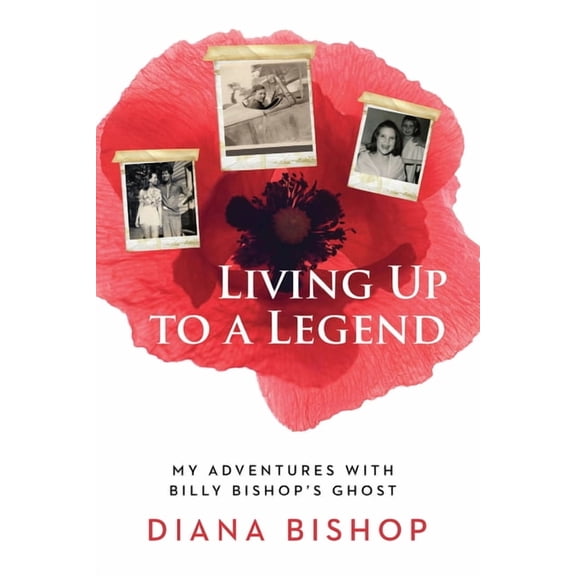 Living Up to a Legend: My Adventures with Billy Bishop's Ghost, (Paperback)