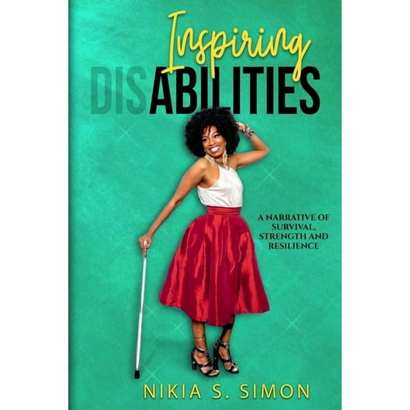 Inspiring Abilities: A Narrative of Survival, Strength and Resilience (Paperback)