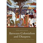 Between Colonialism and Diaspora : Sikh Cultural Formations in an Imperial World (Paperback)