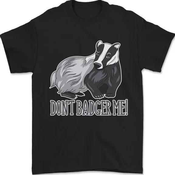 Don'T Badger Me Funny T-Shirt