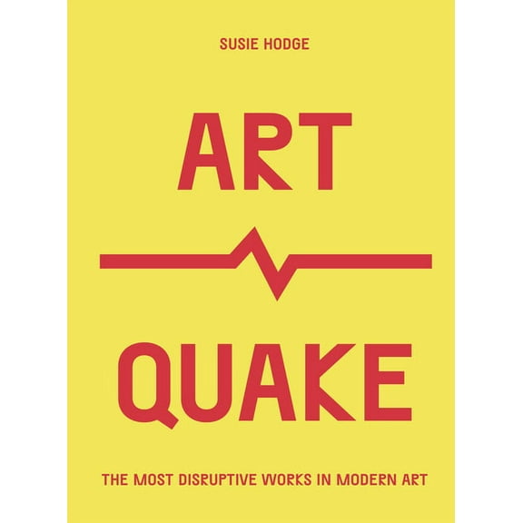 Culture Quake Artquake: The Most Disruptive Works in Modern Art, (Paperback)