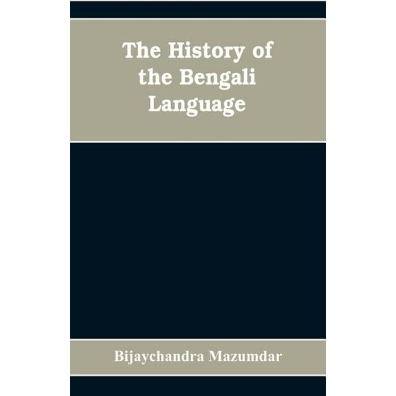 The History of the Bengali Language, (Paperback)