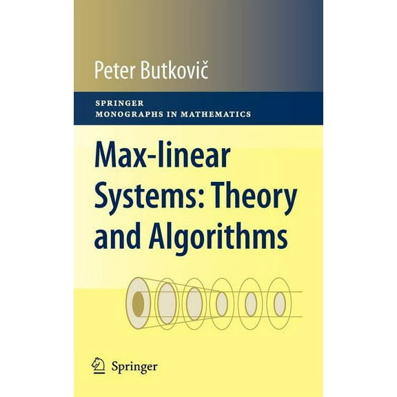 Springer Monographs in Mathematics Max-Linear Systems: Theory and Algorithms, (Hardcover)
