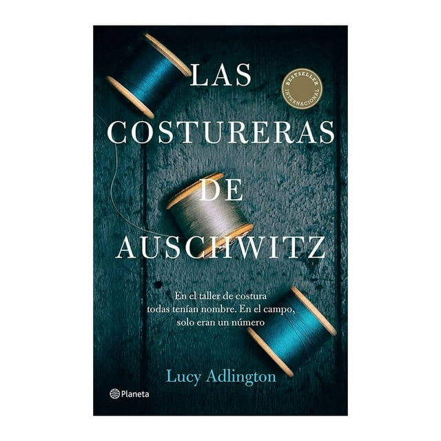 Las Costureras de Auschwitz Planeta Lucy Adlington