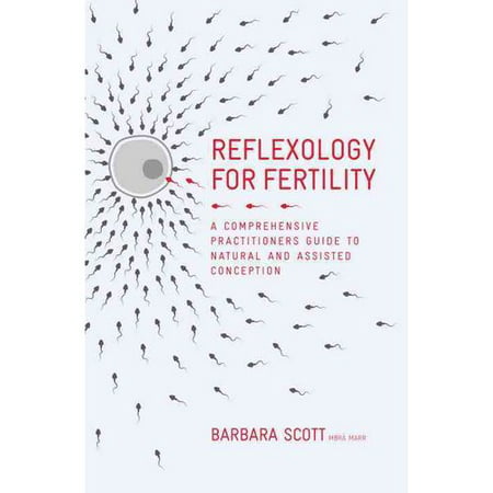 Réflexologie pour la fertilité: Guide du praticien de la conception naturelle et assistée