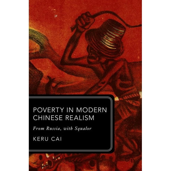 Global Asias Poverty in Modern Chinese Realism: From Russia, with Squalor, (Hardcover)