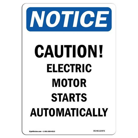 SignMission OS-NS-A-710-V-10475 7 x 10 in. OSHA Notice Sign - Caution Electric Motor Starts