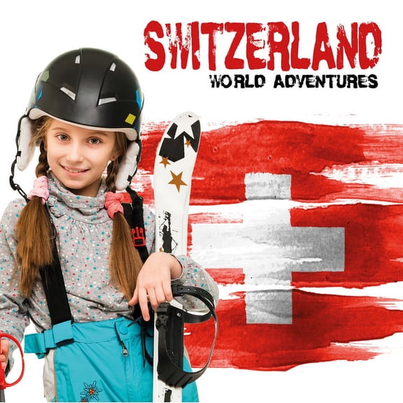 World Adventures: Switzerland (Hardcover)