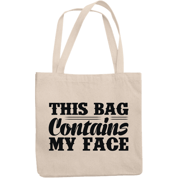 12oz Canvas Tote Bag - This Bag Contains My Face, Humorous Container for Cosmetics Quote - Beauty Themed Merch for Makeup Artist or Cosmetologist, Gift for Makeup Lovers & Beauticians