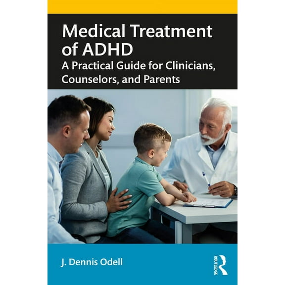 Medical Treatment of ADHD: A Practical Guide for Clinicians, Counselors, and Parents, (Paperback)