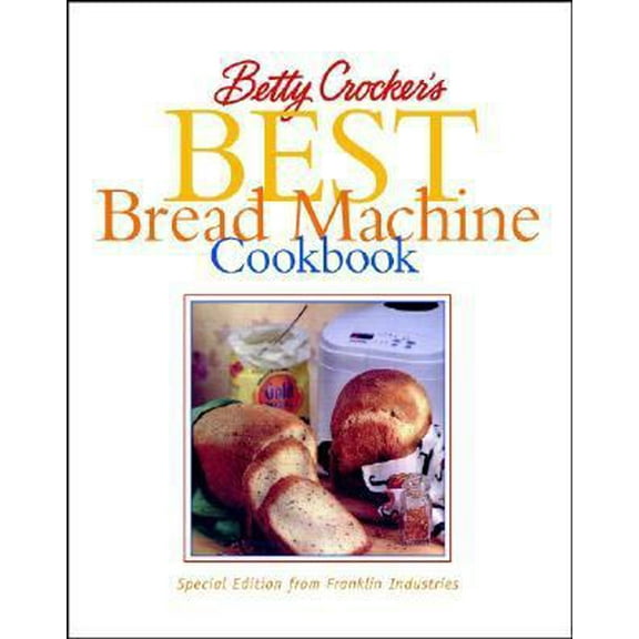 Pre-Owned Betty Crocker's Best Bread Machine Cookbook Franklin Appliance Custom Book (Paperback) 0764525255 9780764525254