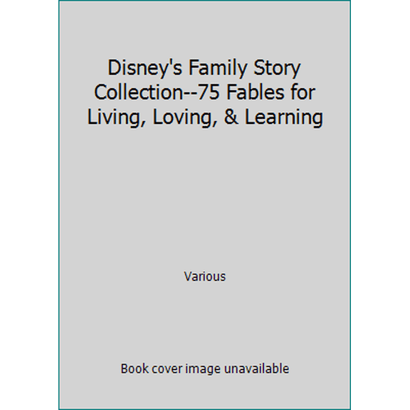 Pre-Owned Disney's Family Story Collection--75 Fables for Living, Loving, & Learning (Hardcover) 078683255X 9780786832552