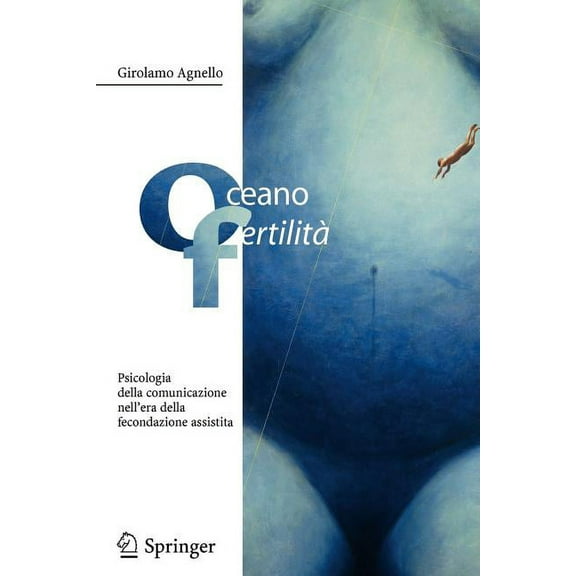 Oceano Fertilità: Psicologia Della Comunicazione Nell'era Della Fecondazione Assistita, (Paperback)