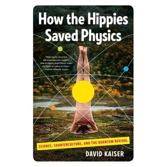 Pre-Owned How the Hippies Saved Physics: Science, Counterculture, and the Quantum Revival (Paperback) 039334231X 9780393342314