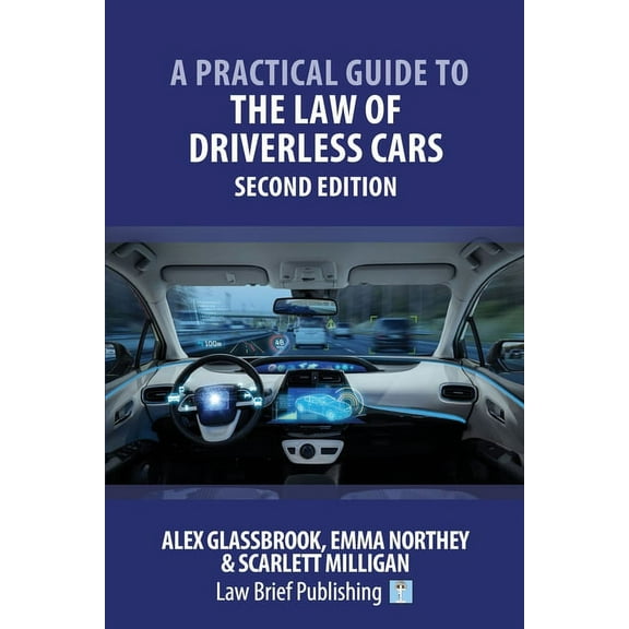 A Practical Guide to the Law of Driverless Cars - Second Edition, (Paperback)
