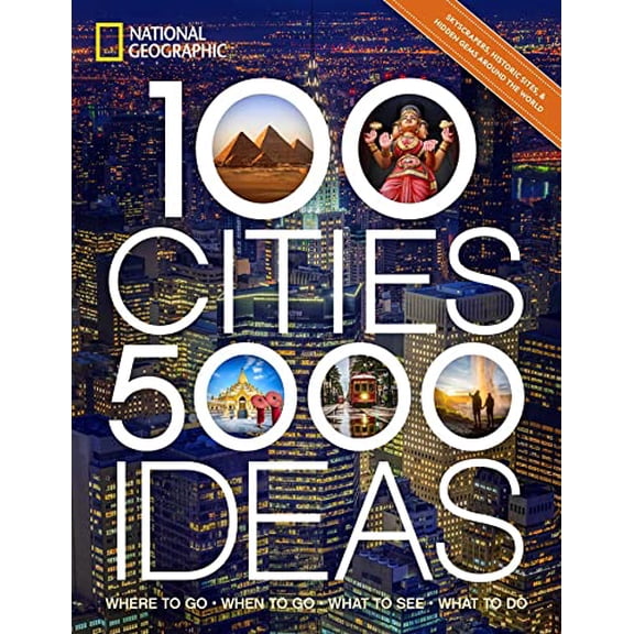 Pre-Owned 100 Cities, 5,000 Ideas: Where to Go, When to Go, What to See, What to Do (Paperback) 1426221673 9781426221675