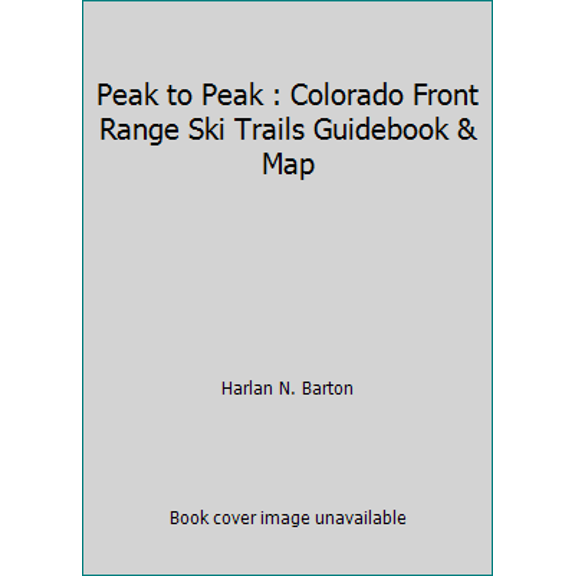 Pre-Owned Peak to Peak : Colorado Front Range Ski Trails Guidebook & Map (Paperback) 0962460613 9780962460616