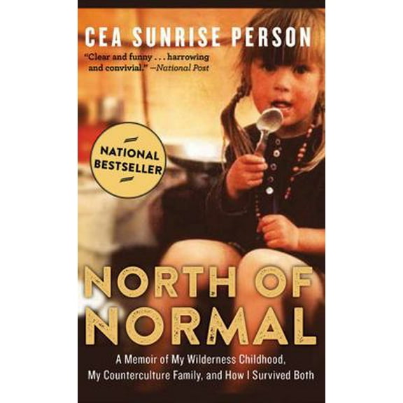 Pre-Owned North of Normal: A Memoir of My Wilderness Childhood, My Counterculture Family, and How I Survived Both (Unknown) 1443451797 9781443451796