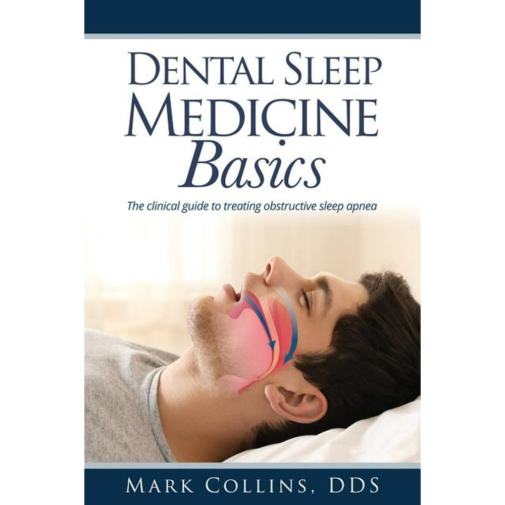 Dental Sleep Medicine Basics The Clinical Guide to Treating