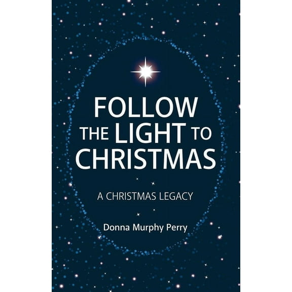 Follow the Light to Christmas: A Christmas Legacy (Paperback)