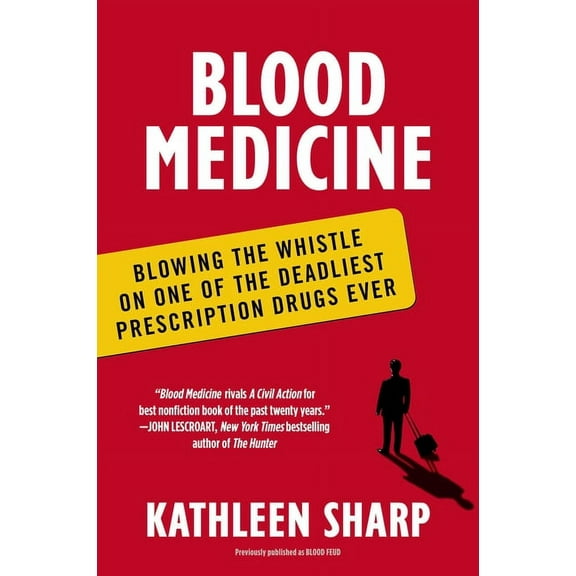 Blood Medicine: Blowing the Whistle on One of the Deadliest Prescription Drugs Ever, (Paperback)