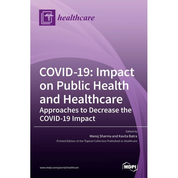 Covid-19: Impact on Public Health and Healthcare: Impact on Public Health and Healthcare Approaches to Decrease the COVI, (Hardcover)