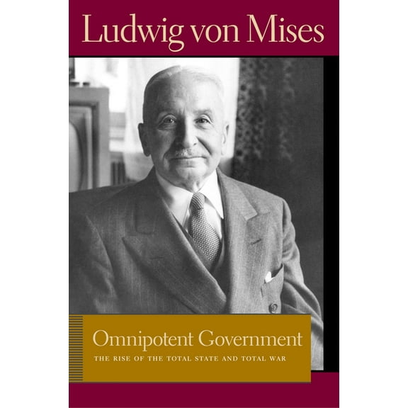 Liberty Fund Library of the Works of Lud Omnipotent Government: The Rise of the Total State and Total War, (Paperback)
