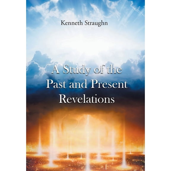 A Study of the Past and Present Revelations (Hardcover)