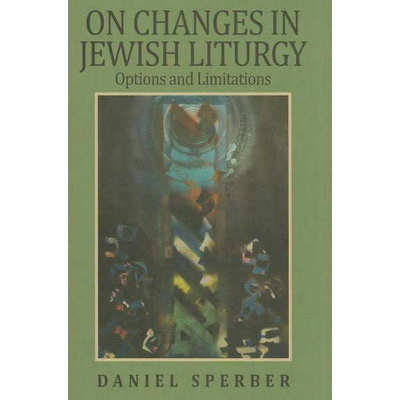 On Changes in Jewish Liturgy : Options and Limitations (Hardcover)