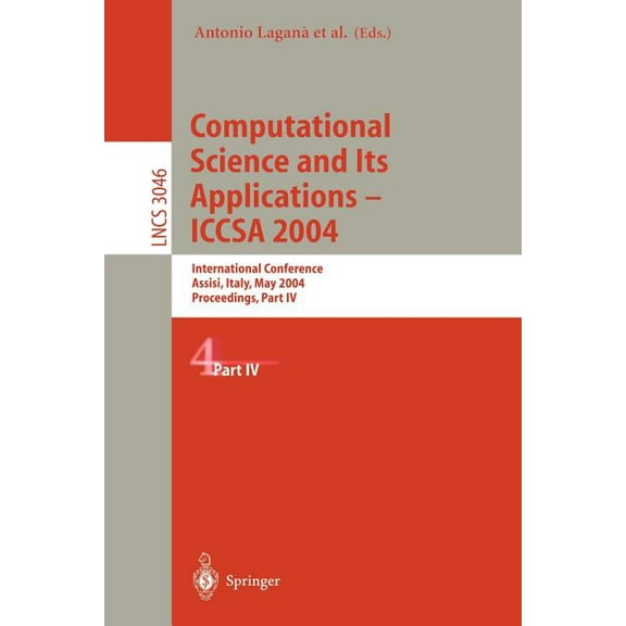 Lecture Notes in Computer Science Computational Science and Its Applications - Iccsa 2004: International Conference, Assisi, Italy, May 14-17, 2004, Proce, Book 3046, (Paperback)