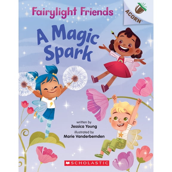 Fairylight Friends A Magic Spark: An Acorn Book (Fairylight Friends #1): Volume 1, Book 1, (Paperback)