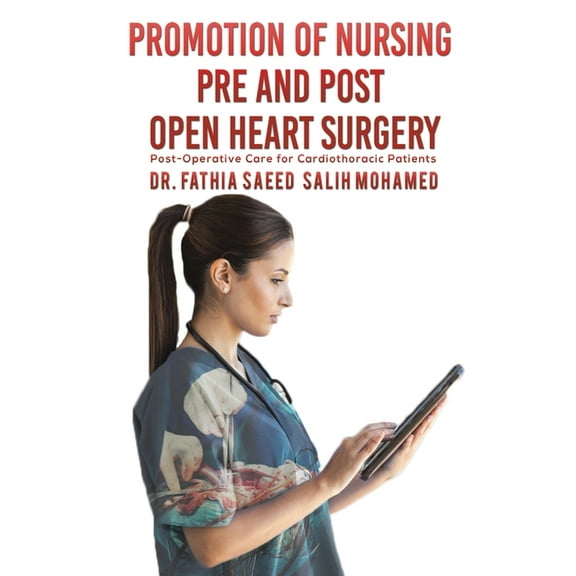 Promotion of Nursing Pre and Post Open Heart Surgery, (Paperback)