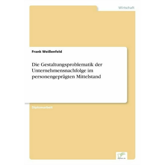 Die Gestaltungsproblematik der Unternehmensnachfolge im personengeprägten Mittelstand, (Paperback)