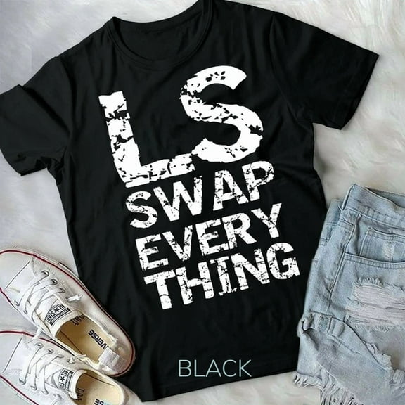 Hot Trending Tee With Ls Swap Everything T Shirt, Car Enthusiast & Mechanic Unisex T-Shirt
