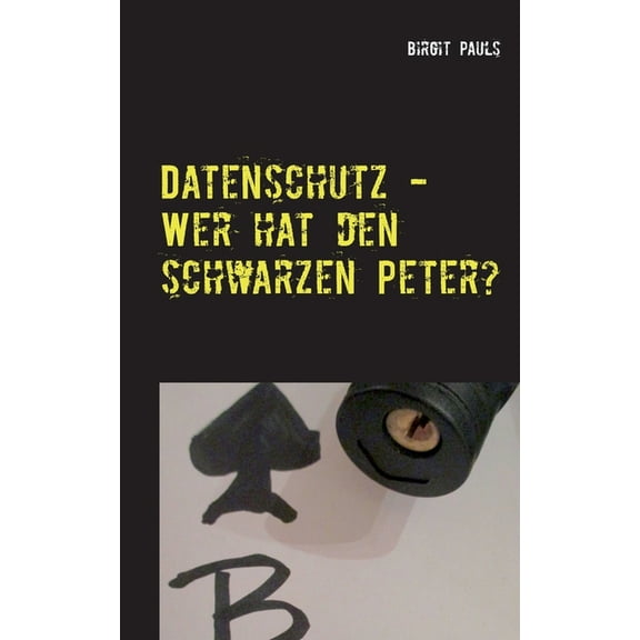 Datenschutz - Wer hat den schwarzen Peter?: Aufgabenverteilung im Datenschutzmanagement, (Paperback)